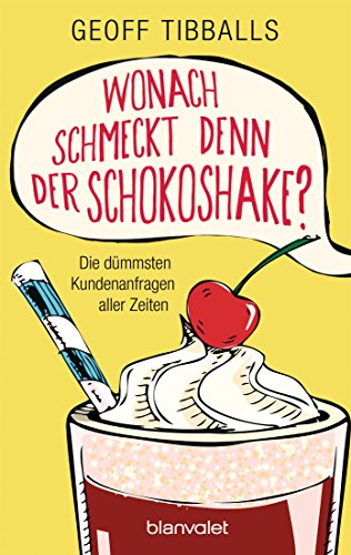 Download Wonach schmeckt denn der Schokoshake?: Die dümmsten Kundenanfragen aller Zeiten