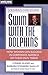 Swim with the Dolphins: How Women Can Succeed in Corporate America on Their Own Terms by 