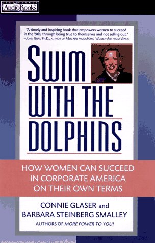 Swim with the Dolphins: How Women Can Succeed in Corporate America on Their Own Terms