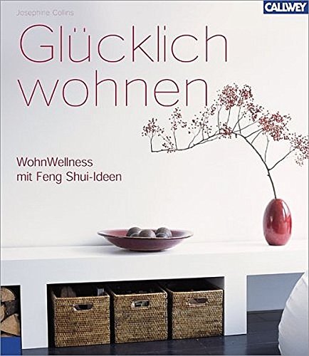 Download Glücklich wohnen: Wohn-Wellness mit Feng Shui Ideen Download Glücklich wohnen: Wohn-Wellness mit Feng Shui Ideen