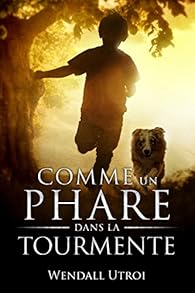 Comme Un Phare Dans La Tourmente Wendall Utroi Babelio
