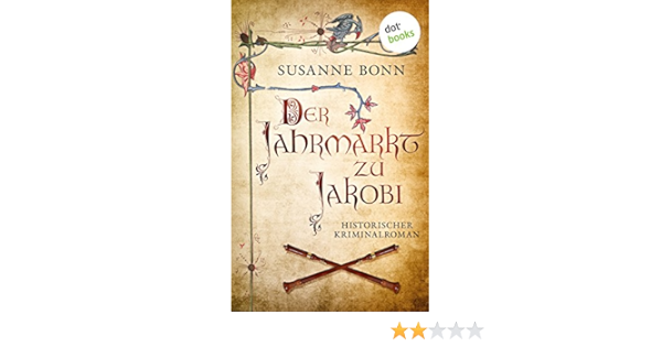 Der Jahrmarkt Zu Jakobi Historischer Kriminalroman Ebook Bonn Susanne Amazon De Kindle Shop