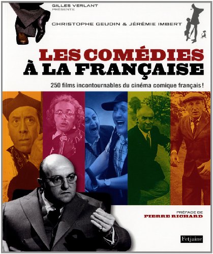 couverture de : Les com&eacute;dies &agrave; la fran&ccedil;aise : 250 films incontournables d...