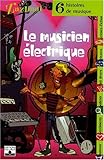 Le Musicien électrique : 6 Histoires de musique
