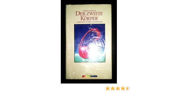 Der Zweite Korper Ausserkorperliche Reisen Und Erfahrungen Amazon De Robert Monroe Wolfgang Rhiel Bucher