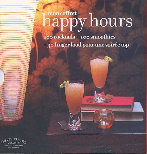 Mon coffret Happy hours : 100 cocktails + 100 smoothies + 30 finger food pour une soirée top en ligne