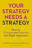 Your Strategy Needs a Strategy: How to Choose and Execute the Right Approach (English Edition) by 
