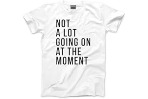 HotScamp Not A Lot Going On at The Moment Shirt - Unisex Kids Teens and Adults T-Shirt