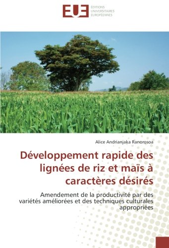 Developpement rapide des lignees de riz et maïs A caracteres desires: Amendement de la productivite par des varietes ameliorees et des techniques culturales appropriees francais