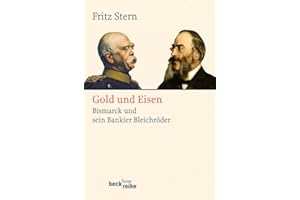Gold und Eisen: Bismarck und sein Bankier Bleichröder (Beck'sche Reihe)