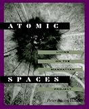 Atomic Spaces: Living on the Manhattan Project by