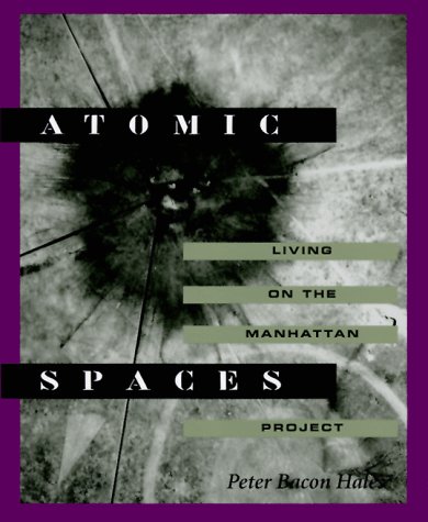 Atomic Spaces: Living on the Manhattan Project