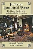 Hints on Household Taste: The Classic Handbook of Victorian Interior Decoration (Dover Architecture) (English Edition) by 