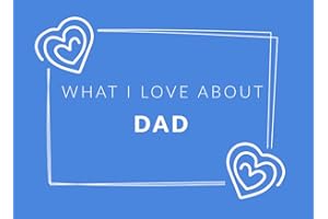 What I Love About Dad: Prompted Fill In The Blank Book Journal | Sentimental Gift For Dad | Easily Write The Reasons Why You Love Your Dad