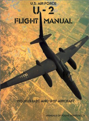 U-2 Flight Manual: Models U-2C and U-2F Aircraft: 02 (Manuals of Flight)