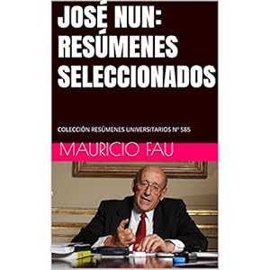 JOSÉ NUN: RESÚMENES SELECCIONADOS: COLECCIÓN RESÚMENES UNIVERSITARIOS Nº 585