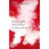 El mal menor: Ética política en una época de terror (Pensamiento)