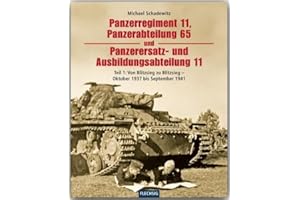 Panzerregiment 11, Panzerabteilung 65 und Panzerersatz- und Ausbildungsabteilung 11: Teil 1: Von Blitzsieg zu Blitzsieg - Oktober 1937 bis September 1941 (Flechsig - Geschichte/Zeitgeschichte)