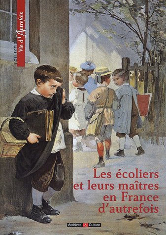 Les  Ecoliers et leurs maîtres en France d'autrefois