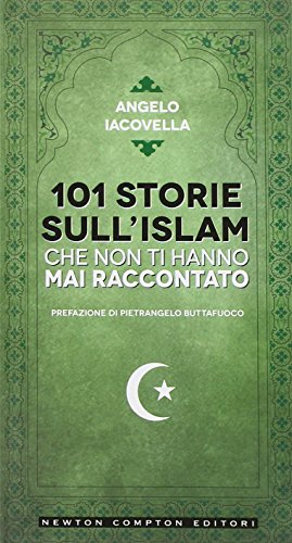 101 storie sull'islam che non ti hanno mai raccontato 101 storie sull'islam che non ti hanno mai raccontato