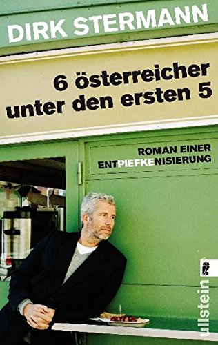 Download Sechs Österreicher unter den ersten fünf: Roman einer Entpiefkenisierung