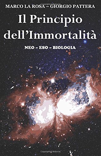 Il Principio dell'Immortalità: neo-eso-biologia Il Principio dell'Immortalità: neo-eso-biologia