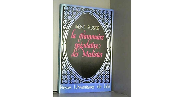 Amazon Fr La Grammaire Speculative Des Modistes Rosier Catach Irene Livres Amazon Fr La Grammaire Speculative Des Modistes Rosier Catach Irene Livres