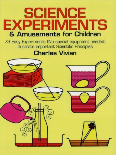 Science Experiments and Amusements for Children: 73 Easy Experiments (No Special Equipment Needed) Illustrate Important Scientific Principles (Dover Children's Science Books) (English Edition)