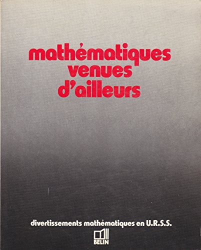 Télécharger Mathématiques venues d'ailleurs : Divertissements mathématiques en U.R.S.S., chroniques extraites PDF