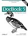 DocBook 5: The Definitive Guide by Norman Walsh, Richard L. Hamilton