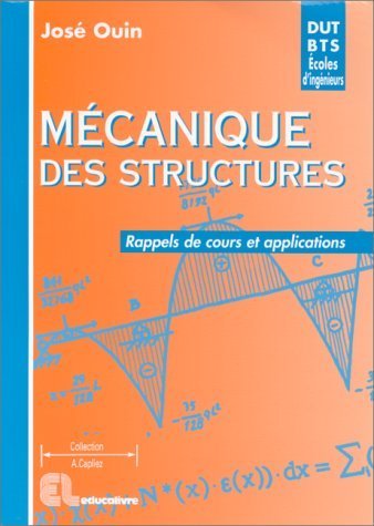 Mécanique des structures: Rappels de cours et applications. DUT - BTS - Licence - Maîtrise - 1re année d'école d'ingénieurs - CAPET - Agrégation de Ouin, José (1997) Broché Mécanique des structures: Rappels de cours et applications. DUT - BTS - Licence - Maîtrise - 1re année d'école d'ingénieurs - CAPET - Agrégation de Ouin, José (1997) Broché