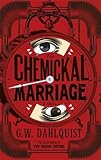 The Chemickal Marriage (Dream Eaters 3) by Dahlquist, G.W. (2012) Hardcover