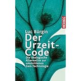 Der Urzeit-Code: Die ökologische Alternative zur umstrittenen Gen-Technologie