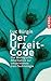 Der Urzeit-Code: Die ökologische Alternative zur umstrittenen Gen-Technologie by 