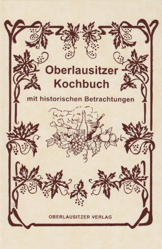 Download Oberlausitzer Kochbuch mit historischen Betrachtungen Download Oberlausitzer Kochbuch mit historischen Betrachtungen