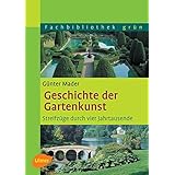 Geschichte der Gartenkunst: Streifzüge durch vier Jahrtausende