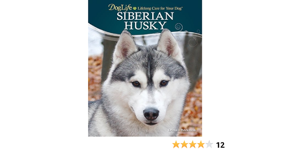 Siberian Husky Lifelong Care For Your Dog Doglife Series Amazon De Beckman Donna Fremdsprachige Bucher