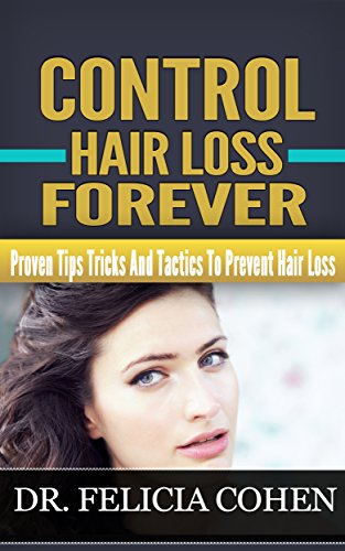 Control Hair Loss Forever Proven Tips Tricks And Tactics To