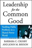 Image de Leadership for the Common Good: Tackling Public Problems in a Shared-Power World