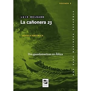 La cañonera 23: Dos guardamarinas en África (Una saga marinera española)