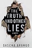 Front cover for the book The Truth and Other Lies: A Novel by Sascha Arango