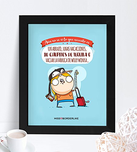 Lamina Decorativa - Missborderlike - Aún no sé si lo que necesito es un abrazo, unas vacaciones, 10 chupitos de tequila o vaciar la fábrica de Willy Wonka