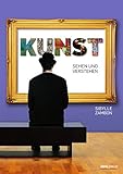 Kunst sehen und verstehen by Sibylle Zambon