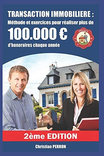 Transaction immobilière : méthode et exercices pour réaliser plus de 100.000 euros d'honoraires chaque année