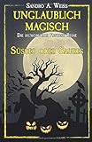 Unglaublich Magisch - Süßes oder Saures by Sandro A. Weiß