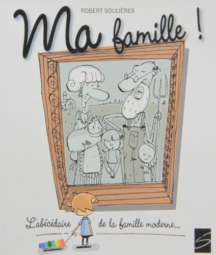 couverture de : Ma famille ! / l' ab&eacute;c&eacute;daire de la famille moderne