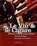 Le Vin et le Cigare : Alliances d'un épicurien éclairé by