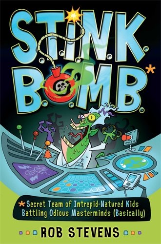 S.T.I.N.K.B.O.M.B.: Secret Team of Intrepid-Natured Kids Battling Odious Masterminds, Basically (Stinkbomb)
