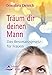 Träum dir deinen Mann: Das Resonanzgesetz für Frauen by Dorothea Dietrich