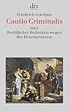 Cautio Criminalis oder Rechtliches Bedenken wegen der Hexenprozesse: Mit acht Kupferstichen aus der ›Bilder-Cautio‹ by 